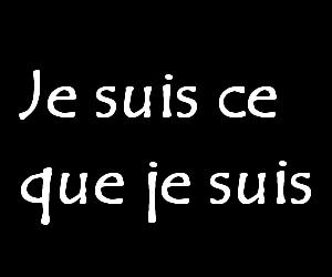 je suis ce que je suis